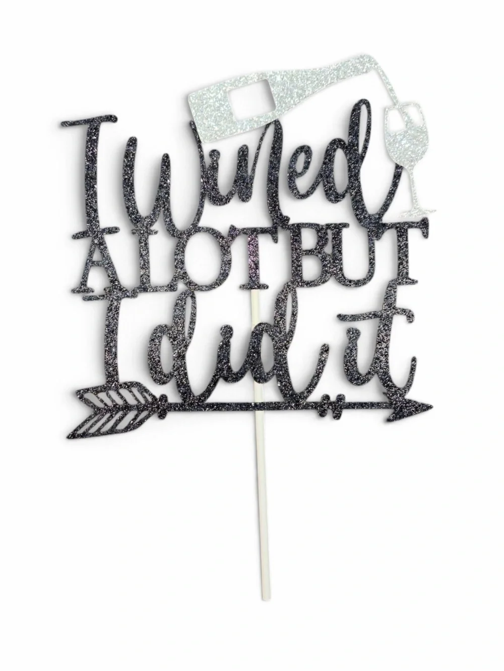 I Wined A Lot But I Did It Glitter Cake Topper - Gold & Black